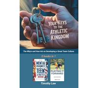 Your Keys to the Athletic Kingdom: The Why's and How to's on Developing a Great Team Culture