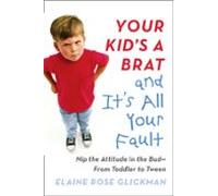 Your Kids A Brat And Its All Your Fault (ebook)