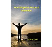 Your Kingdom Purpose Revealed