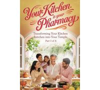 Your Kitchen is Your Pharmacy: Rediscover the Healing Power of Food Through Ayurveda and Devotion (Transforming Your Kitchen into Your Temple)