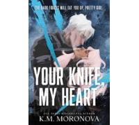 Your Knife My Heart: A Dark Military Romance Set In The World Of Leave