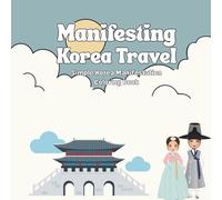 Your Korea Travel Coloring Book: Adorable Korea-Themed Pages to Color & Relax: A Creative Way to Experience Popular Destinations and Everyday Scenes