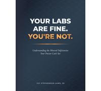 Your Labs Are Fine. You're Not.: Understanding the Mineral Deficiencies Your Doctor Can't See