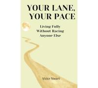 YOUR LANE, YOUR PACE: Living Fully Without Racing Anyone Else