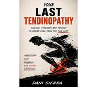 Your Last Tendinopathy: Science, Strength and Mindset to break free from the pain loop