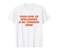 Your Level of Intelligence Is My Common Sense Y2K Trendy Camiseta