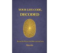Your Life Code, Decoded: Beyond the Wound, the Roles, and the Noise