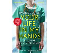Your Life In My Hands - a Junior Doctor's Story: From the Winner of the 2025 Women's Prize for Non-Fiction