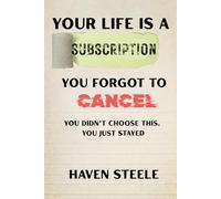 Your Life Is a Subscription You Forgot to Cancel: You Didn’t Choose This. You Just Stayed