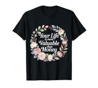 Your Life Is More Valuable Than Money Objetivo |- Camiseta