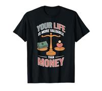 Your Life Is More Valuable Than Money Objetivo Camiseta