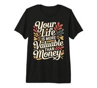 Your Life Is More Valuable Than Money Objetivo - Camiseta Premium