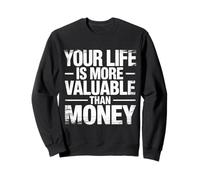 Your Life Is More Valuable Than Money Objetivo |- Sudadera
