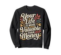 Your Life Is More Valuable Than Money Objetivo - Sudadera