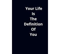 Your Life Is The Definition Of You: afirmation notebook , motivation notebook , project notebook , diary