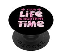 Your Life is Worth My Time Nurse Women Men Camiseta Kid Health PopSockets PopGrip Adhesivo