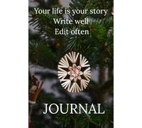 Your life is your story Write well Edit often: Gift Notebook Journal for Family and Friends