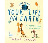 Your Life On Earth: A baby memory book from the creator of the bestselling Here We Are - the perfect keepsake and gift for new parents to record their infant’s first-year milestones