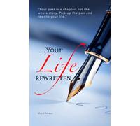 Your Life, Rewritten: Your Life, Rewritten is an inspiring journey of letting go of the past, breaking limiting beliefs, rebuilding confidence, and discovering the power to begin again