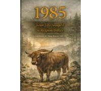 YOUR LIFE SHAPED BY RESPONSIBILITY A quiet reflection for those born in 1985, moving through the year 2026 (Your Life, Shaped Quietly - Year Reflections)