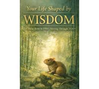 YOUR LIFE SHAPED BY WISDOM A quiet reflection for those born in 1984, moving through the year 2026 (Your Life, Shaped Quietly - Year Reflections)