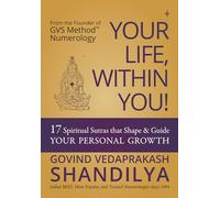 Your Life, Within You!: 17 Spiritual Sutras that Shape & Guide Your Personal Growth
