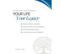 Your Life Your Legacy: Shape Your Journey Today, Leave a Legacy for Tomorrow