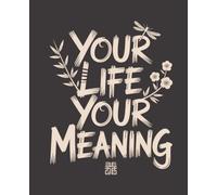 Your Life Your Meaning: Japanese Inspired Notebook: College Ruled | 120 Pages | 7.5x9.25 inches | Zen Minimalist Lined Journal for Mindfulness & Meditation