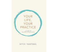 Your Life, Your Practice: A guide to Tailored Mindfulness