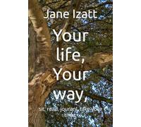 Your life, Your way,: sit, read, jouranl, take your time,