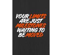 Your Limits Are Just Milestones Waiting to Be Moved: A Minimalist Journal for Goals, Ideas, Daily Reflections, and Personal Progress, Motivational Notebook for Growth & Self-Improvement