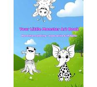 Your Little Monster Art Book: More than coloring - draw, write & imagine