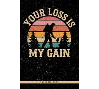 Your Loss Is My Gain: Metal Detecting Calendar 2026 with Weekly Planner Monthly Overview Yearly Overview and Extra Space for Geocaching Notes and Discoveries