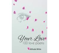 Your Love: 100 Love poems
