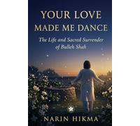 Your Love Made Me Dance: The Life and Sacred Surrender of Bulleh Shah