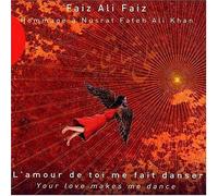 Your Love Makes Me Dance: Homage to Nusrat Fateh Ali Khan by Faiz Ali Faiz (2004-11-17)