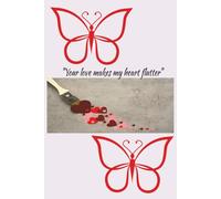Your Love Makes My Heart Flutter: Butterfly Notebook for School & Work, Lined Journal Notebook for Men, Women & Children 100 Pages 6x9