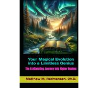 Your Magical Evolution into a limitless genius: The Exhilarating Journey into Higher Realms