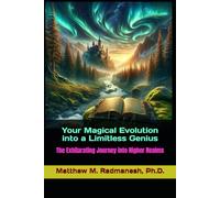Your Magical Evolution into a limitless genius: The Exhilarating Journey into Higher Realms