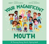 Your Magnificent Mouth: A Training Young Hearts rhyming book (A Christian Book About Behavior, Feelings, and Emotions for Girls and Boys Ages 3-7)