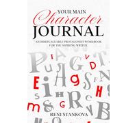 Your Main Character Journal: A 120-page character development workbook for fiction writers (The Novel Outline Toolkit)