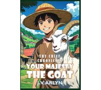 Your Majesty the Goat: Humorous and Cozy Progression Fantasy Adventure (The Chief Chronicles)