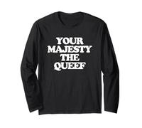 Your Majesty The Queef - Divertido Dicho para Mujeres, niñas, Mujeres Manga Larga