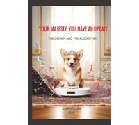 Your Majesty, You Have an Update.: The Crown and the Algorithm