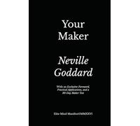 Your Maker: Elite Mind Manifest™ Edition With an Exclusive Foreword, Practical Applications, and a 30-Day Maker Test