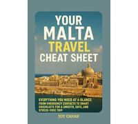 Your Malta Travel Cheat Sheet: Everything You Need at a Glance: From Emergency Contacts to Smart Checklists for a Smooth, Safe, and Stress-Free Trip