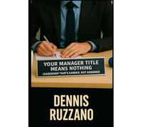 Your Manager Title Means Nothing: Leadership That's Earned, Not Assigned