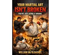 Your Martial Art Isn’t Broken, You’re Just Using It Wrong