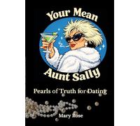 Your Mean Aunt Sally: Pearls of Truth for Dating