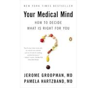 Your Medical Mind: How to Decide What Is Right for You